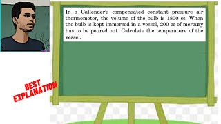 In a Callender’s compensated constant pressure air thermometer the volume of the bulb is 1800 cc [upl. by Vonnie]