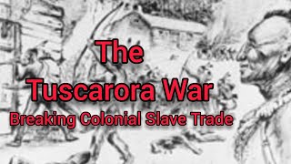 The Tuscarora War Breaking Colonial Slave Trade [upl. by Magen]