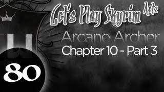 Lets Play Skyrim Arcane Archer Assassin Chapter 10  Part 3 [upl. by Helmut13]