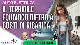 AUTO ELETTRICA il TERRIBILE EQUIVOCO dietro ai COSTI DI RICARICA [upl. by Myriam]