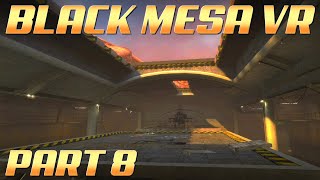 BLACK MESA VR  Part 8  Apprehension [upl. by Eiramanin906]