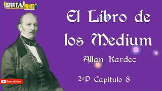 El libro de los Médiums │Alan Kardec │ 2P  Capitulo 8 │LABORATORIO DEL MUNDO INVISIBLE [upl. by Adnylg]