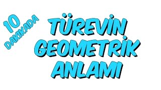 10 dk da TÜREVİN GEOMETRİK ANLAMI [upl. by Noelani]