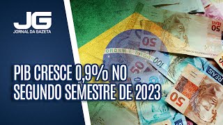 PIB cresce 09 no segundo semestre de 2023 [upl. by Llerrit33]