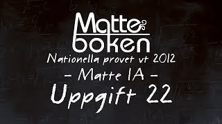 Uppgift 22  Matematik 1A  Nationella provet vt12 [upl. by Anawyt873]