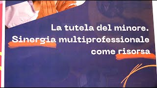 La tutela del minore Sinergia multiprofessionale come risorsa [upl. by Giorgio]