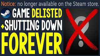 Steam Game DELISTED FOREVER and SHUTTING DOWN Soon [upl. by Norrahc]