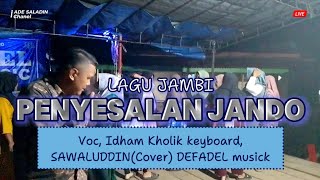 PENYESALAN JANDO Lagu Jambi Voc Idham KholikSAWALUDDIN Cover Defadel musik [upl. by Ludeman311]