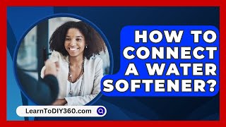 How To Connect A Water Softener  LearnToDIY360com [upl. by Idonna]