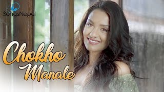 Chokho Manale  Lakpa Sherpa Ft Priyanka Karki  New Nepali Adhunik Song 20172074 [upl. by Teloiv28]