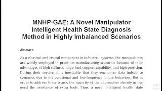 MNHP GAE A Novel Manipulator Intelligent Health State Diagnosis Method in Highly Imbalanced Scenario [upl. by Riek]