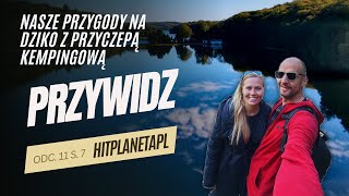 PRZYWIDZ I STRASZNY PRYSZNIC  hitplanetapl ODC 11 S 7 vlog nadzikowprzyczepie vanlife [upl. by Bernarr]