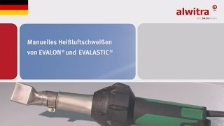 Manuelles Heißluftschweißen von alwitra EVALON® und EVALASTIC® [upl. by Mathia]