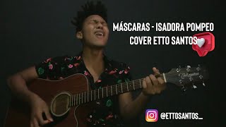 Máscaras  Isadora Pompeo Cover Etto Santos [upl. by Anaidiriv]