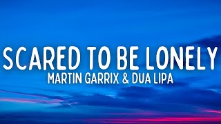 Martin Garrix amp Dua Lipa  Scared To Be Lonely Lyrics [upl. by Yearwood]