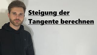 Steigung der Tangente berechnen  Verständlich erklärt [upl. by Delogu355]