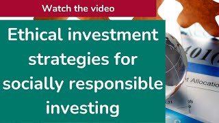 Ethical investment strategies for socially responsible investing [upl. by Hselin]