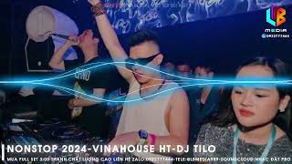 Nonstop 2024  Vinahouse  Hệ Dắt  DJ Tilo  Nhạc Đặt  Nhạc Chất Lượng Cao  Nhạc Bay Phòng 2024 [upl. by Dobb]