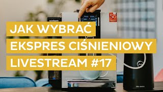 Jak wybrać EKSPRES CIŚNIENIOWY  Livestream Coffeedesk 17 [upl. by Lucia199]