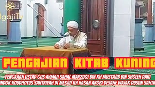 PENGAJIAN KITAB KUNING USTAD AHMAD SAHAL MARZUQI BIN KH MUSTAJIB BIN SOLEH DI MASJID KH HASAN AROBI [upl. by Htenay665]