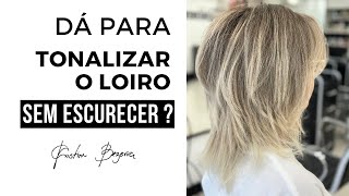 Da Para Tonalizar o Loiro Sem Escurecer [upl. by Maury]