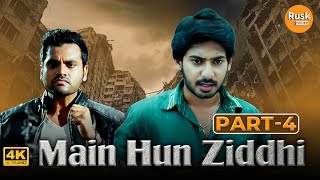 Main Hun Ziddhi 4K  Part 04  Hindi Dubbed Movie  Prajwal Devraj Aindrita Ray Aishwarya Nag [upl. by Service590]