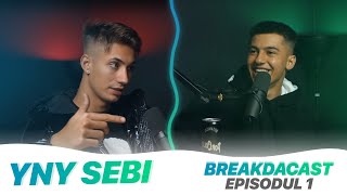 BreakDaCast 1  YNY Sebi  Femeia ideala [upl. by Weylin352]