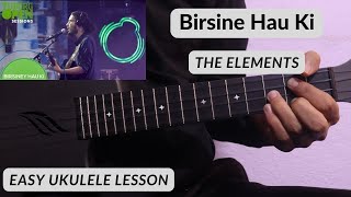 Birsiney Hau Ki  The Elements  Ukulele Lesson [upl. by Eitsyrc694]