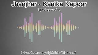 Jhanjhar Sped Up  Kanika Kapoor [upl. by Atidnan]