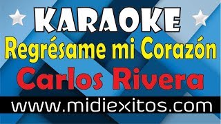 Regrésame mi Corazón  Carlos Rivera  Karaoke HD y Midi [upl. by Soigroeg]