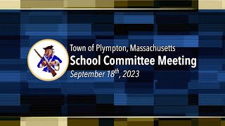 Plympton School Committee  September 18 2023 [upl. by Relyhcs]