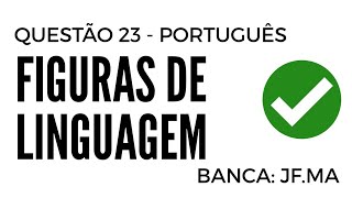 Questão 23  Português  Figuras de Linguagem  JFMA [upl. by Lavina]