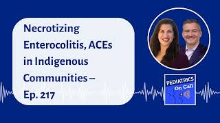 Necrotizing Enterocolitis ACEs in Indigenous Communities – Ep 217 [upl. by Iniretake]