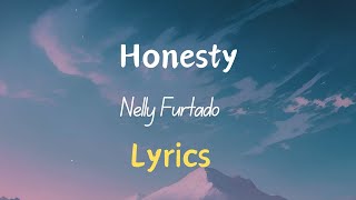 Nelly Furtado  Honesty  Lyrics [upl. by Esela]