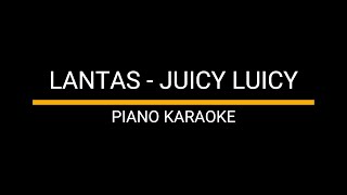 LANTAS  JUICY LUICY PIANO KARAOKE [upl. by Radie875]