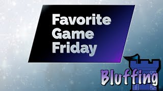 Favorite Game Friday Bluffing [upl. by Atalya]