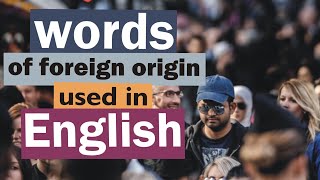 23 words of foreign origin used in English language [upl. by Arhna]