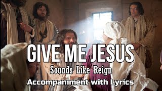 Give Me Jesus  Accompaniment with Lyrics [upl. by Odnomyar902]