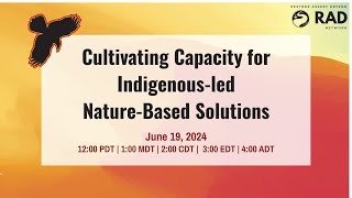 RAD Network Gathering Cultivating Capacity for Indigenousled Naturebased Solutions  June 2024 [upl. by Suiravad]