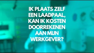 Kan je de kosten van je laadpaal doorrekenen aan je werkgever [upl. by Akilam621]