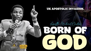 BORN OF GOD  UK APOSTOLIC INVASION  Apostle Michael Orokpo [upl. by Faust]