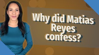 Why did Matias Reyes confess [upl. by Anders601]