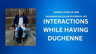 Interactions While Having Duchenne  Duchenne Muscular Dystrophy Life  Darrels Point of View [upl. by Punak802]