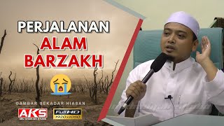 07  Perjalanan Alam Barzakh 😓  Ustaz Wadi Annuar [upl. by Yrakaz]