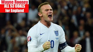 Wayne Rooney ◉ All 53 Goals for England 🏴󠁧󠁢󠁥󠁮󠁧󠁿 [upl. by Eltrym]