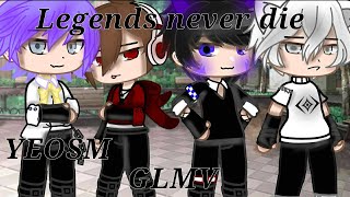 ♡  LEGENDS NEVER DIE  YeosM  • GLMV•  ♡ [upl. by Dadivitan]