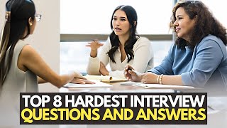 Top 8 Hardest Interview Questions And Answers [upl. by Iur]