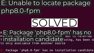 SOLVED  E Unable to locate package php80fpm amp E Package ‘php80fpm’ has no installation candid [upl. by Julianna]