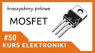 ZIZ 50 Tranzystory polowe MOSFET Kurs elektroniki dla początkujących [upl. by Arted]