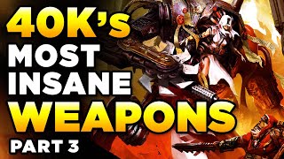 40Ks MOST INSANE amp POWERFUL WEAPONS Part THREE  WARHAMMER 40000 LoreHistory [upl. by Alimat]